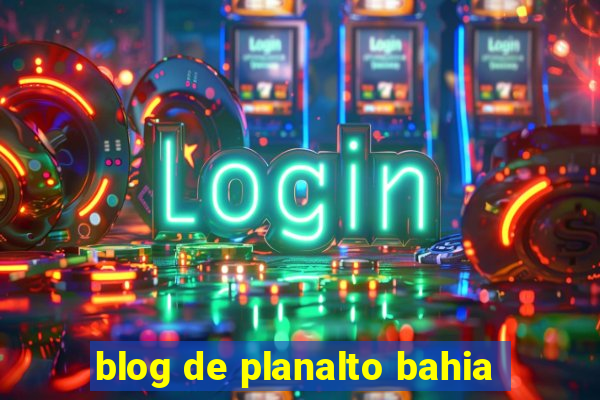 blog de planalto bahia